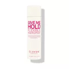Eleven Australia - Give Me Hold Flexible Hairspray - 300 ml